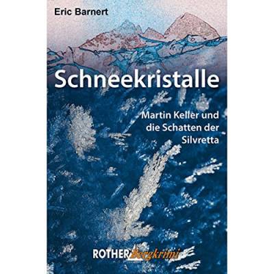 Schneekristalle: Martin Keller und die Schatten der Silvretta (Rother Bergkrimi) von Bergverlag Rother